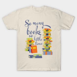 So many books so little time T-Shirt